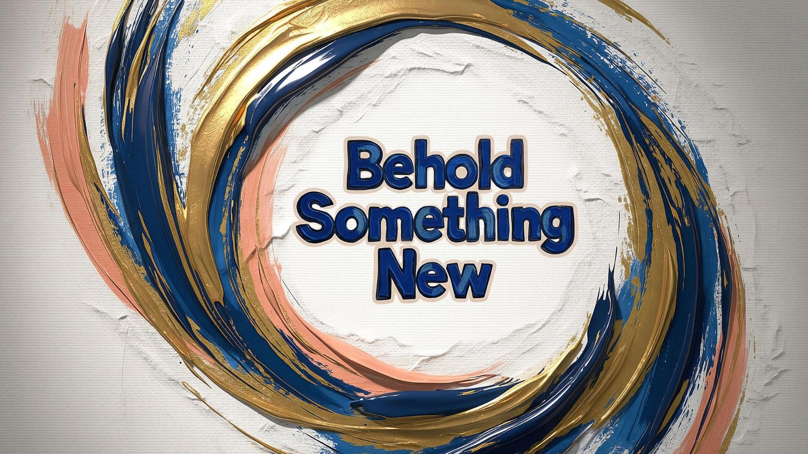 Behold Something New series art
