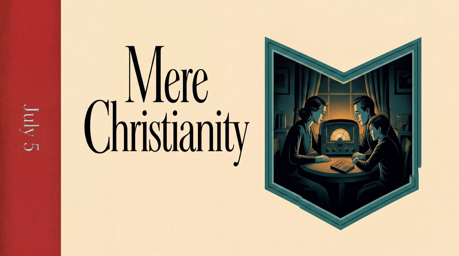 Mere Christianity, July 5 sermon graphic