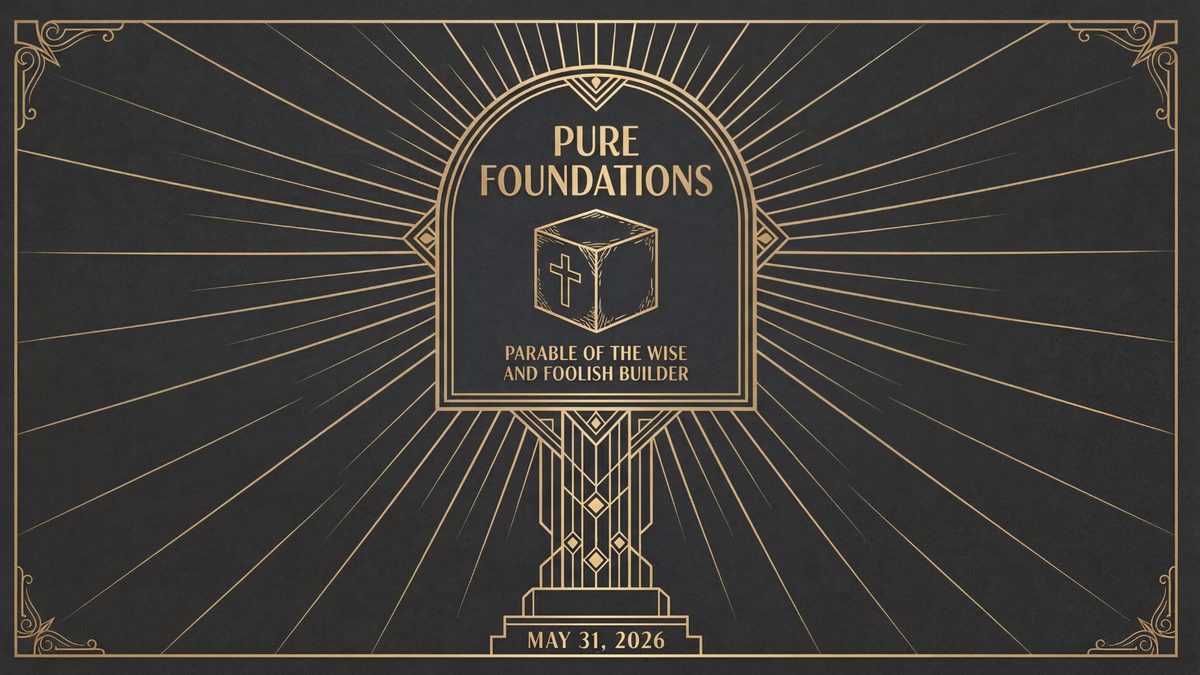Pure Foundations: Parable of the Wise and Foolish Builders