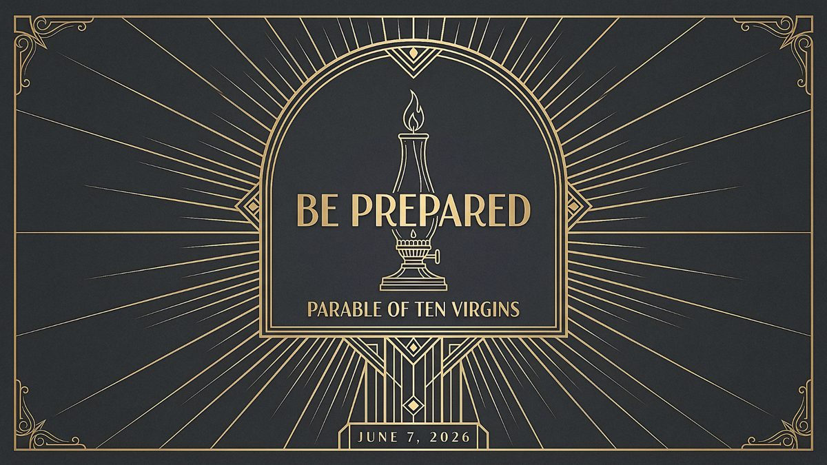 Be Prepared: Parable of Ten Virgins