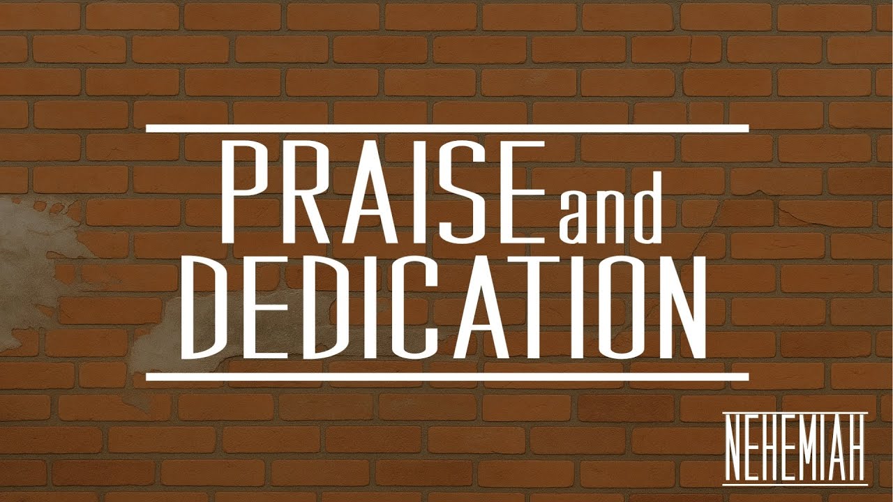 Praise and Dedication in Jerusalem (Ch 12)