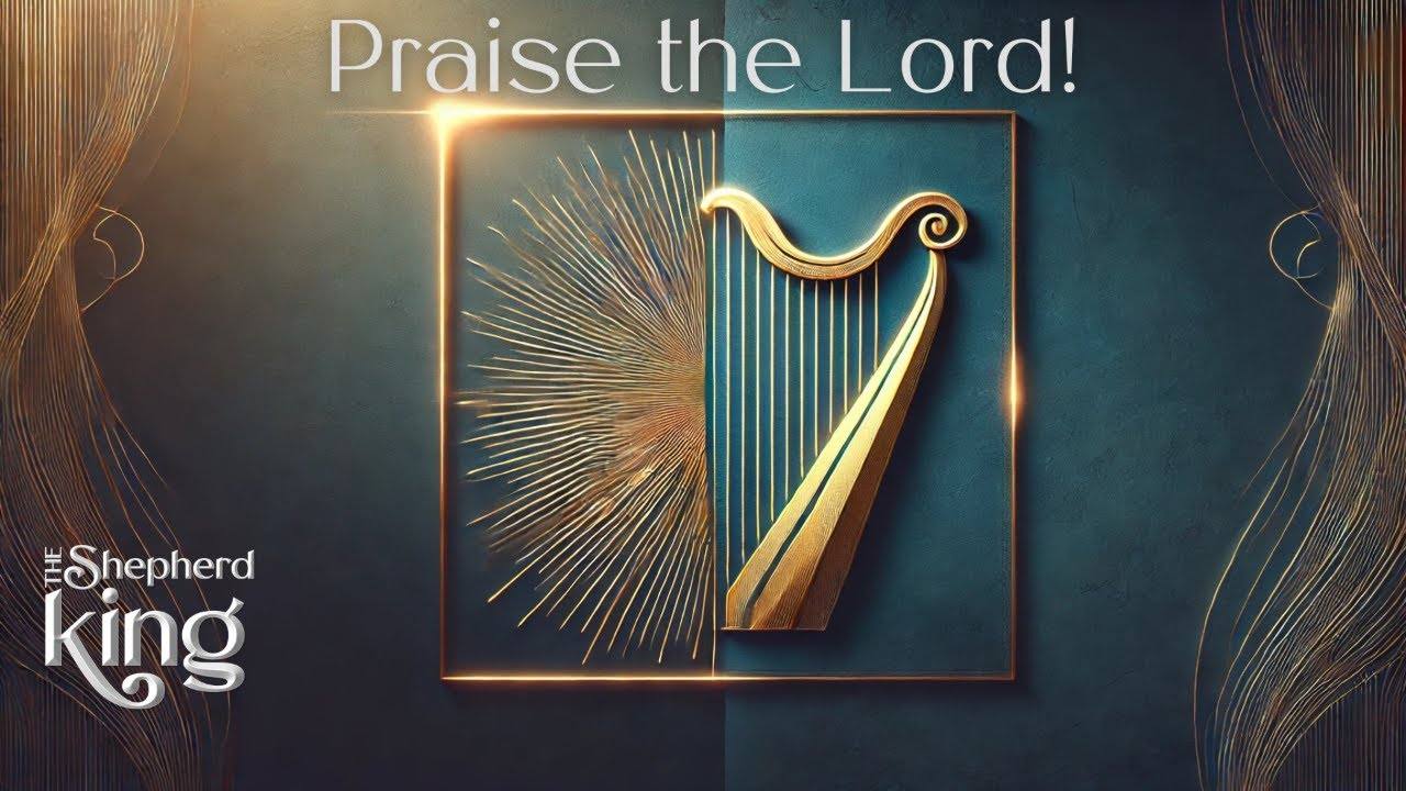 Praise the Lord! (2 Samuel 22)
