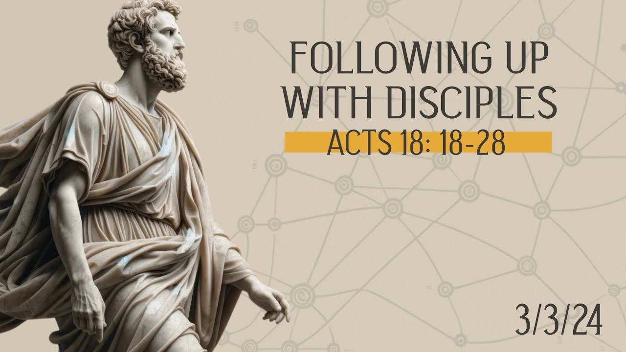 Acts 18:18-28 - The Importance of Following Up