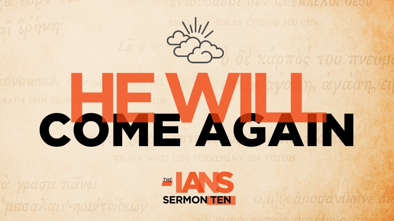 He will Come Again (1 Thess 5:1-11, 2 Thess 2:1-12)