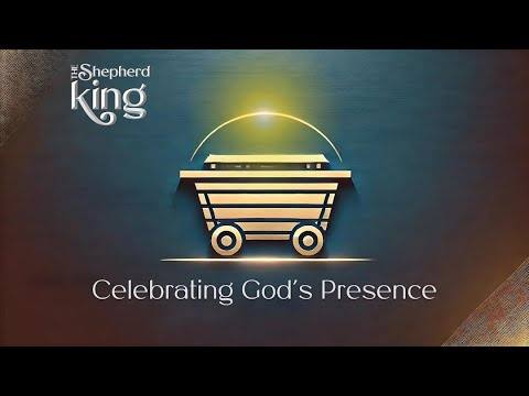 Celebrating God's Presence (2 Samuel 6)