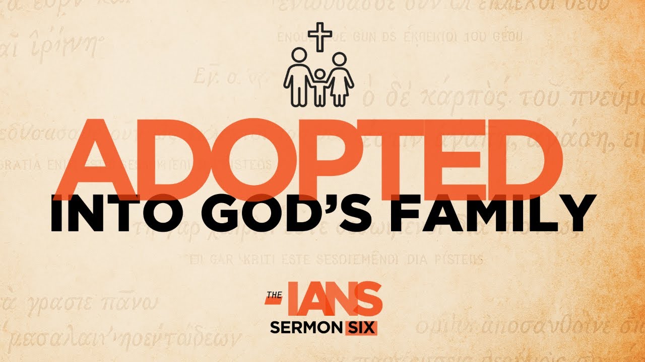 Adopted into God's Family (Gal 3:23-4:7)