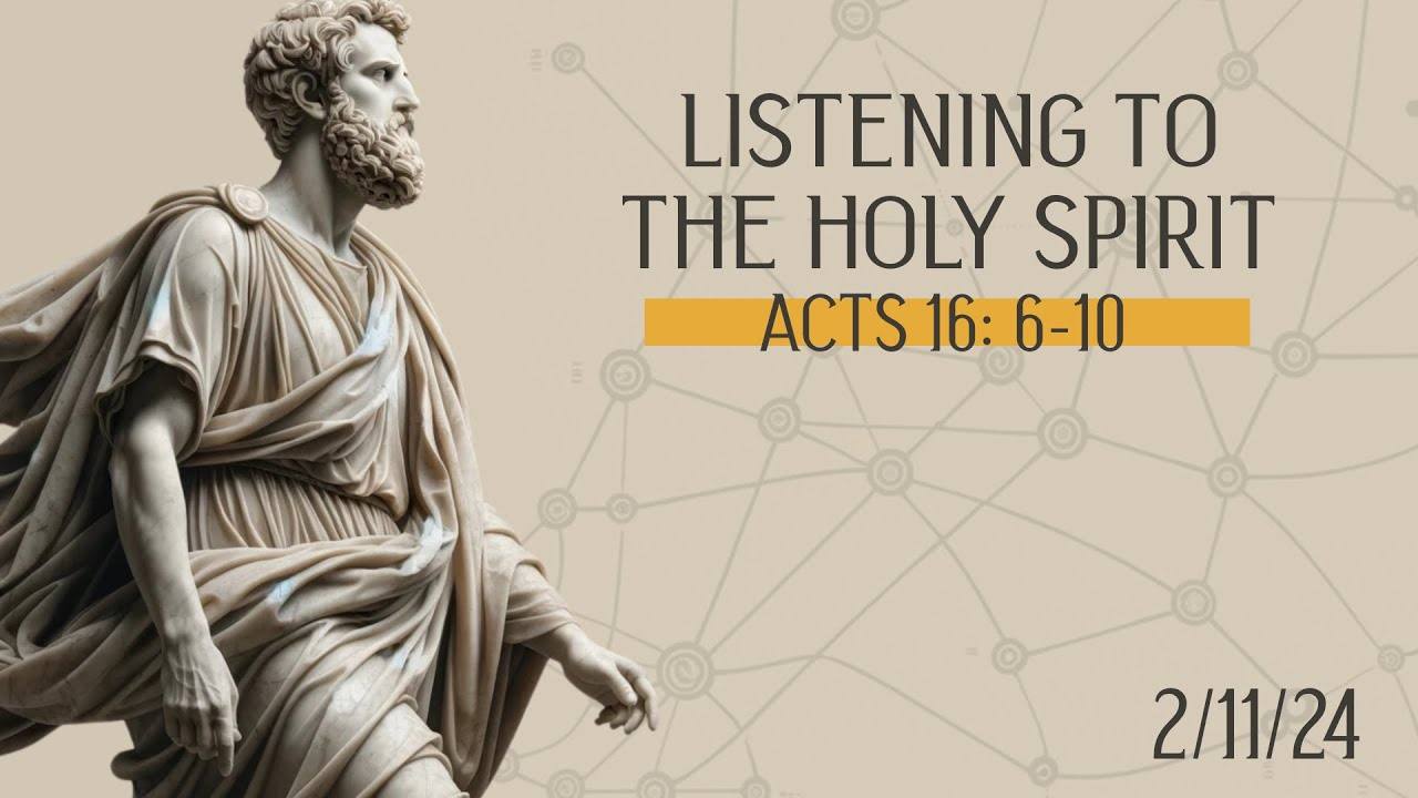 Acts 16:6-10 - Listening to the Holy Spirit